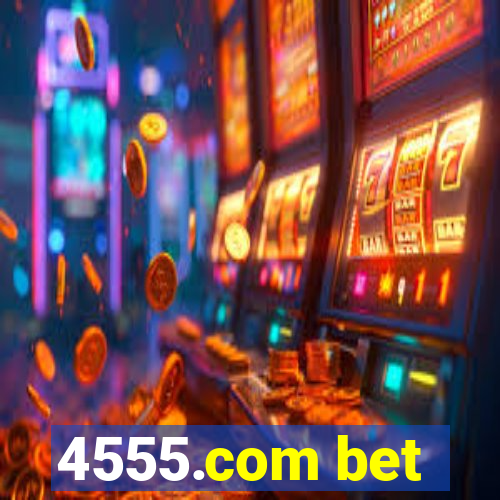 4555.com bet